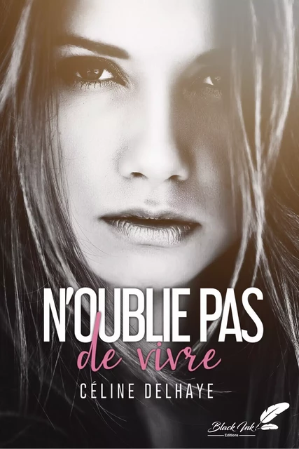 N'oublie pas de vivre - Céline Delhaye - Black Ink Editions