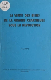 La vente des biens de la Grande Chartreuse sous la Révolution