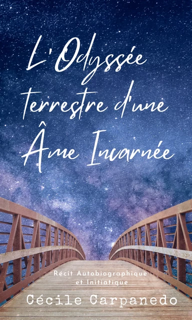 L'Odyssée terrestre d'une âme incarnée - Cécile Carpanedo - Librinova