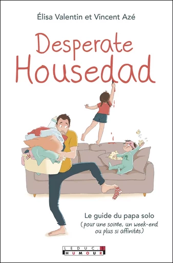 Desperate Housedad - Vincent Azé, Élisa Valentin - Leduc Humour