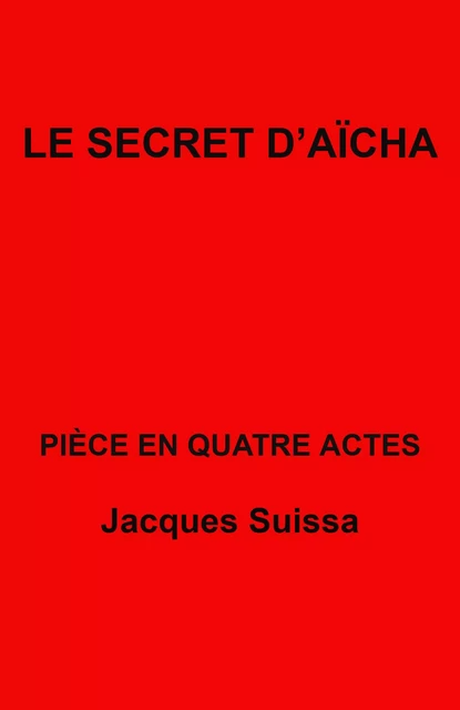 Le Secret d'Aïcha - Jacques SUISSA - Librinova