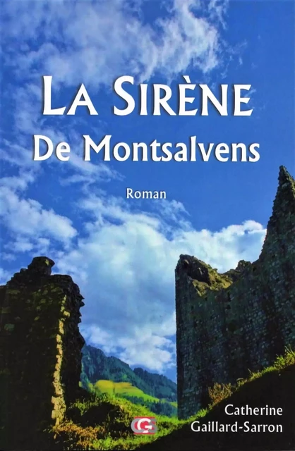 La Sirène de Montsalvens - Catherine Gaillard-Sarron - Librinova