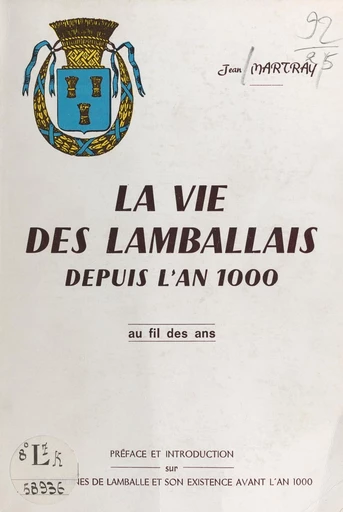 La vie des Lamballais depuis l'an 1000, au fil des ans - Jean Martray - FeniXX réédition numérique