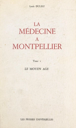 La médecine à Montpellier (1) - Louis Dulieu - FeniXX réédition numérique