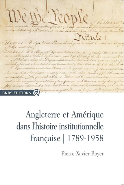 Angleterre et Amérique dans l’histoire institutionnelle française - Pierre-Xavier Boyer - CNRS Éditions via OpenEdition