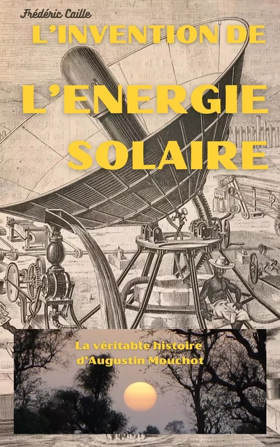 L’Invention de l’énergie solaire - Frédéric Caille - Librinova