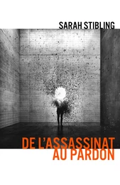 De l'Assassinat au pardon