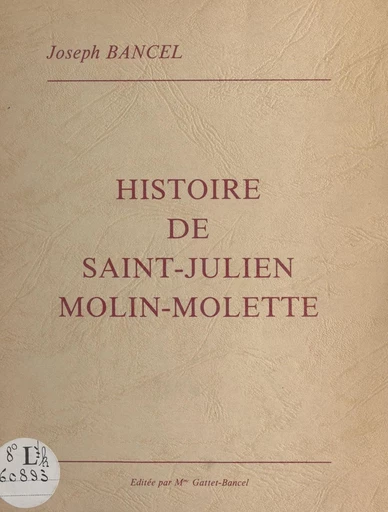 Histoire de Saint-Julien-Molin-Molette - Joseph Bancel - FeniXX réédition numérique