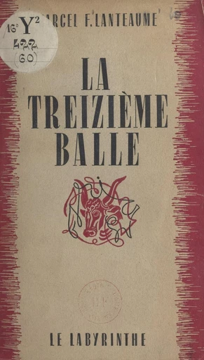 La treizième balle - Marcel-F. Lanteaume - FeniXX réédition numérique