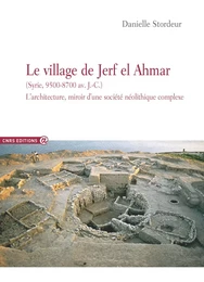 Le village de Jerf el Ahmar (Syrie, 9500-8700 av. J.-C.)