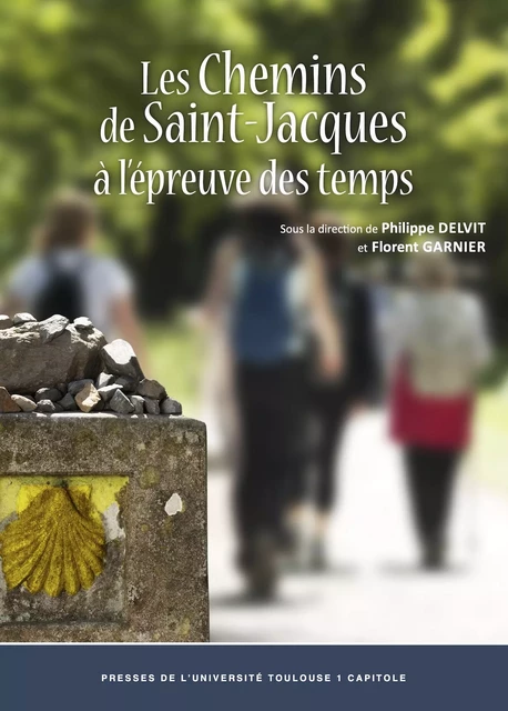 Les chemins de Saint-Jacques à l’épreuve des temps -  - Presses de l’Université Toulouse Capitole