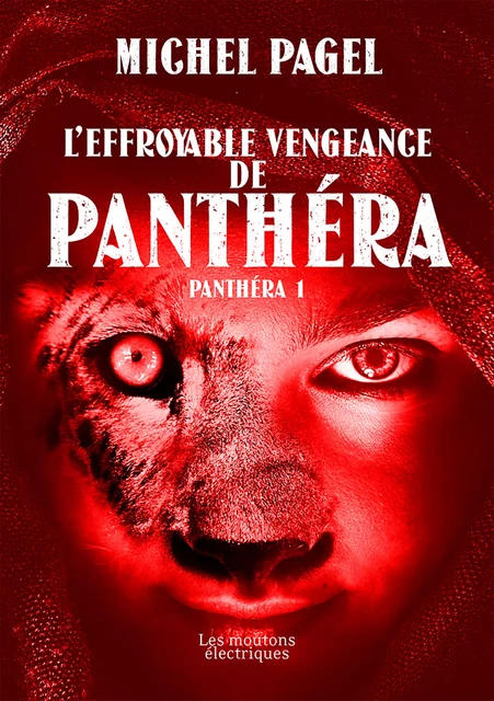 L'effroyable vengeance de Panthéra - Michel Pagel - Les Moutons Électriques