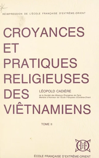 Croyances et pratiques religieuses des Viêtnamiens (2) - Léopold Cadière - FeniXX réédition numérique