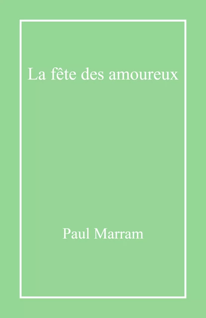 La Fête des amoureux - Paul Marram - Librinova