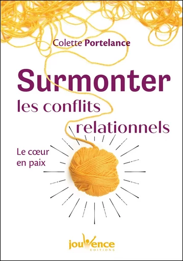 Surmonter les conflits relationnels - Colette Portelance - Éditions Jouvence