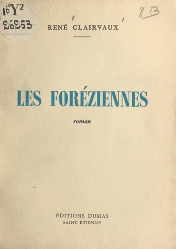 Les Foréziennes - René Clairvaux - FeniXX réédition numérique