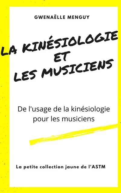 La Kinésiologie  et les Musiciens - Gwenaëlle Menguy - Librinova