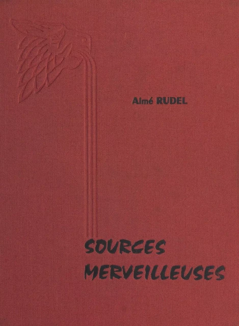 Sources merveilleuses d'Auvergne et du Bourbonnais - Aimé Rudel - FeniXX réédition numérique