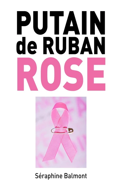 Putain de ruban rose - Séraphine Balmont - Librinova