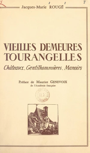 Vieilles demeures tourangelles - Jacques-Marie Rougé - FeniXX réédition numérique