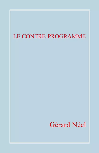 Le Contre-programme - Gérard Néel - Librinova