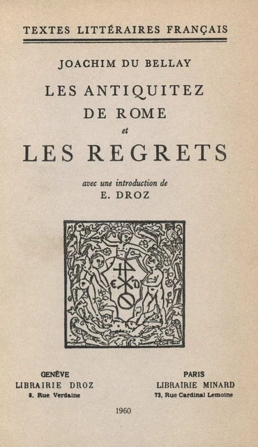 Les Antiquitez de Rome et Les Regrets - Joachim du Bellay, Eugénie Droz - Librairie Droz