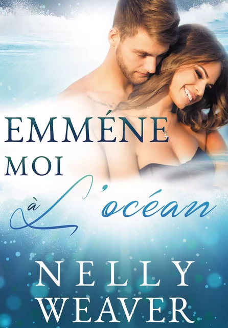 Emmène-moi à l'océan - Nelly Weaver - Nelly Weaver Editions