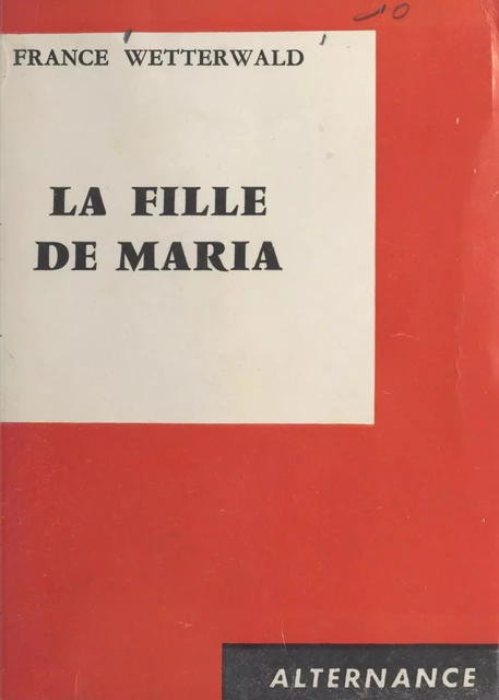 La fille de Maria - France Wetterwald - FeniXX réédition numérique