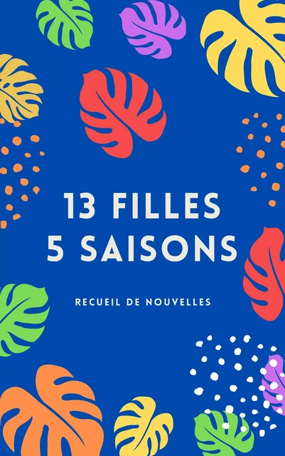 13 filles, 5 saisons - Les 13 Filles - Librinova