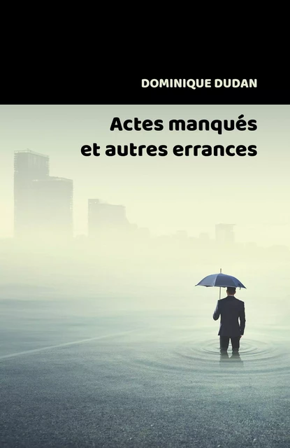 Actes manqués  et autres errances - Dominique Dudan - Librinova