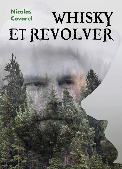 Whisky et revolver - Nicolas Covarel - Librinova