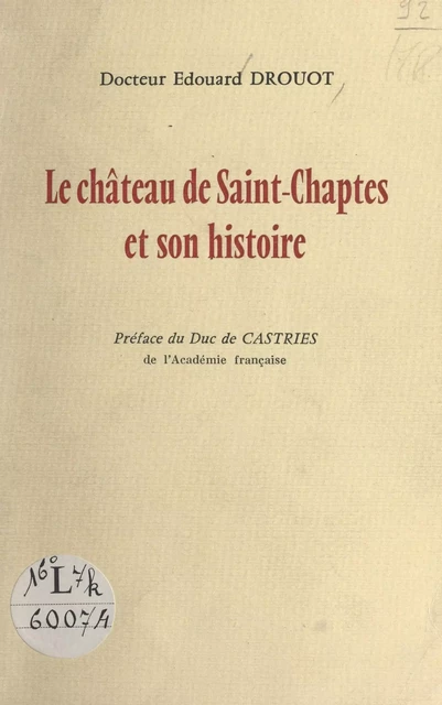 Le château de Saint-Chaptes et son histoire - Édouard Drouot - FeniXX réédition numérique