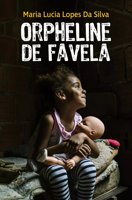 Orpheline de favela - Maria Lucia Lopes Da Silva - Librinova