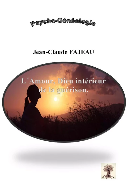 L'Amour, dieu intérieur de la guérison - Jean-Claude Fajeau - Librinova