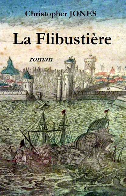 La Flibustière - Christopher Jones - Librinova