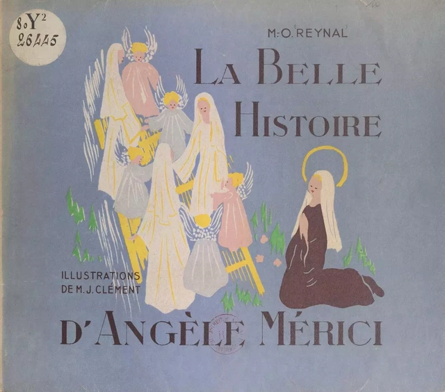 La belle histoire d'Angèle Merici - M.-O. Reynal - FeniXX réédition numérique