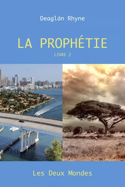 La Prophétie Livre 2 - Deaglán RHYNE - Librinova