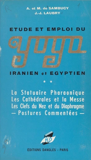 Yoga iranien et égyptien - André de Sambucy, Mauricette de Sambucy, Jean-Jacques Laubry - FeniXX réédition numérique