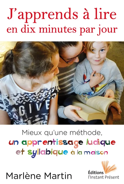 J'apprends à lire en dix minutes par jour - Marlène Martin - Editions l'Instant Présent