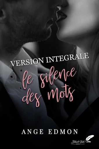 Le silence des mots : VERSION INTÉGRALE - Ange Edmon - Black Ink Editions