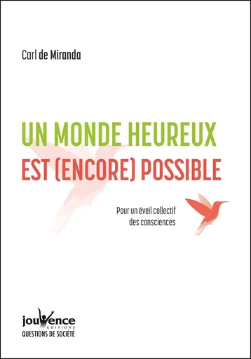 Un monde heureux est (encore) possible - Carl de Miranda - Éditions Jouvence