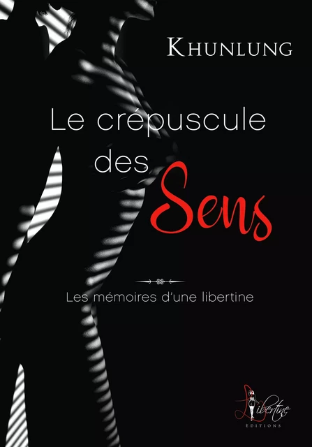 Le crépuscule des sens -  Khunlung - Libertine Editions