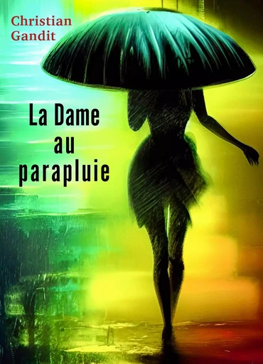 La Dame au parapluie - Christian Gandit - Librinova