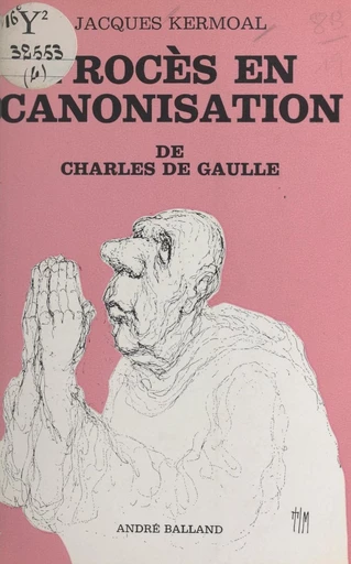 Procès en canonisation de Charles de Gaulle - Jacques Kermoal - FeniXX réédition numérique