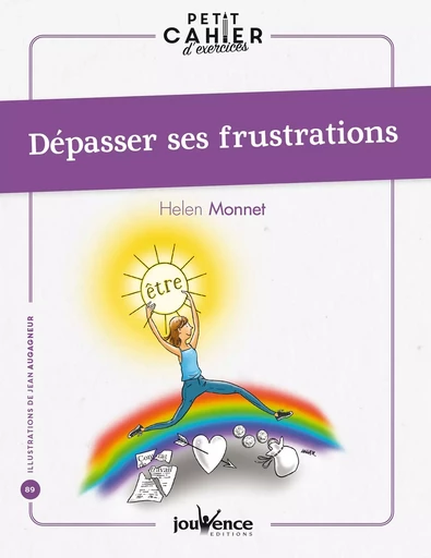 Petit cahier d'exercices : Dépasser ses frustrations - Helen Monnet - Éditions Jouvence