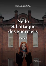 Nelle et l'attaque des guerriers - Tome 1