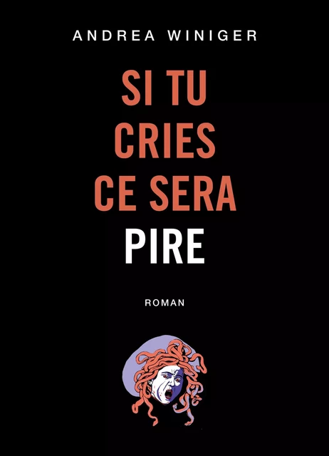 Si tu cries ce sera pire - Andrea Winiger - Librinova