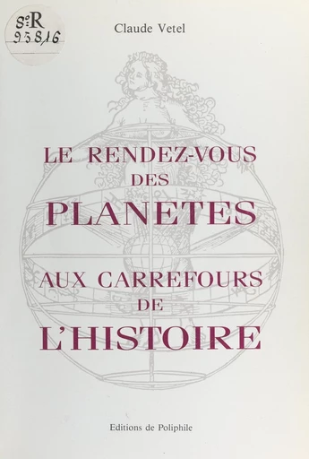 Le rendez-vous des planètes aux carrefours de l'histoire - Claude Vetel - FeniXX réédition numérique