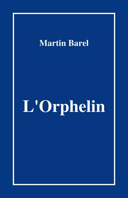 L'Orphelin - Martin Barel - Librinova