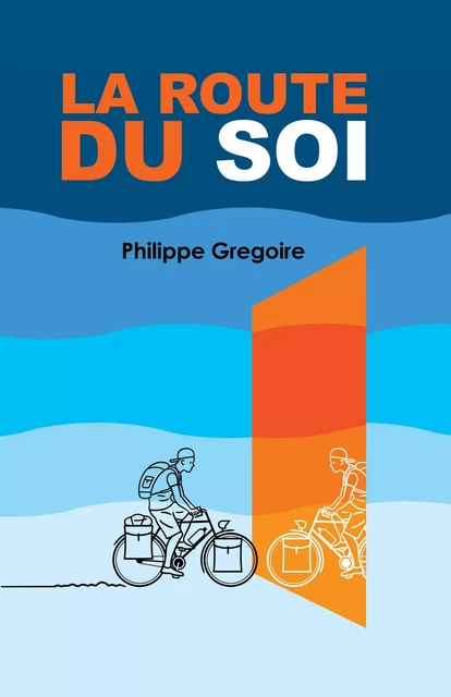 La Route du soi - Philippe Gregoire - Librinova